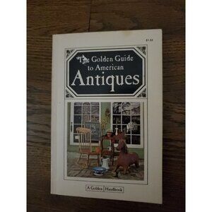 The Golden Guide to American Antiques by Cole, Ann Kilborn